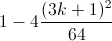 1-4\frac{(3k+1)^{2}}{64}