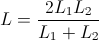 L=\frac{2L_{1}L_{2}}{L_{1}+L_{2}}