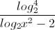 \frac{log_{2}^{4}}{log_{2}x^{2}-2}