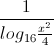 \frac{1}{log_{16}\frac{x^{2}}{4}}