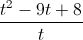 \frac{t^{2}-9t+8}{t}