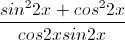 \frac{sin^{2}2x+cos^{2}2x}{cos2xsin2x}