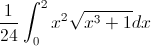 \frac{1}{24}\int_{0}^{2}x^{2}\sqrt{x^{3}+1}dx