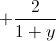 +\frac{2}{1+y}