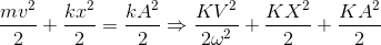 \frac{mv^{2}}{2}+\frac{kx^{2}}{2}= \frac{kA^{2}}{2}\Rightarrow \frac{KV^{2}}{2\omega ^{2}}+ \frac{KX^{2}}{2}+\frac{KA^{2}}{2}