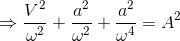 \Rightarrow \frac{V^{2}}{\omega ^{2}}+\frac{a^{2}}{\omega ^{2}}+\frac{a^{2}}{\omega ^{4}}=A^{2}