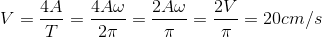 V= \frac{4A}{T}=\frac{4A\omega }{2\pi }=\frac{2A\omega }{\pi }=\frac{2V}{\pi }=20cm/s