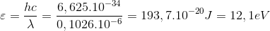 \varepsilon =\frac{hc}{\lambda }=\frac{6,625.10^{-34}}{0,1026.10^{-6}}=193,7.10^{-20}J=12,1eV