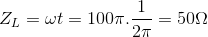 Z_{L}=\omega t=100\pi .\frac{1}{2\pi }=50\Omega