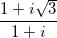 \small \frac{1+i\sqrt{3}}{1+i}