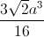 \frac{3\sqrt{2}a^{3}}{16}