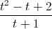 \frac{t^{2}-t+2}{t+1}