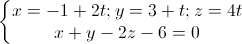 \left\{\begin{matrix}x=-1+2t;y=3+t;z=4t\\x+y-2z-6=0\end{matrix}\right.