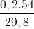 \frac{0,2.54}{29,8}