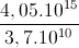 \frac{4,05.10^{15}}{3,7.10^{10}}