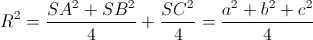 R^{2}=\frac{SA^{2}+SB^{2}}{4}+\frac{SC^{2}}{4}=\frac{a^{2}+b^{2}+c^{2}}{4}