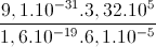 \frac{9,1.10^{-31}.3,32.10^{5}}{1,6.10^{-19}.6,1.10^{-5}}