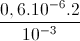 \frac{0,6.10^{-6}.2}{10^{-3}}