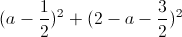 (a-\frac{1}{2})^{2}+(2-a-\frac{3}{2})^{2}