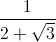 \frac{1}{2+\sqrt3}