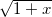 \small \sqrt{1+x}