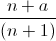 \frac{n+a}{(n+1)}