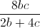 \frac{8bc}{2b+4c}