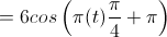 =6cos\left(\pi(t)\frac{\pi}{4}+\pi\right)