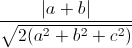 \frac{|a+b|}{\sqrt{2(a^{2}+b^{2}+c^{2})}}