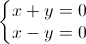 \left\{\begin{matrix}x+y=0\\x-y=0\end{matrix}\right.