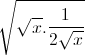 \sqrt{\sqrt{x}.\frac{1}{2\sqrt{x}}}