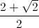 \frac{2+\sqrt{2}}{2}