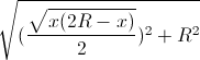 \sqrt{(\frac{\sqrt{x(2R-x)}}{2})^{2}+R^{2}}