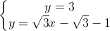 \left\{\begin{matrix}y=3\\y=\sqrt{3}x-\sqrt{3}-1\end{matrix}\right.