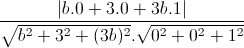 \frac{|b.0+3.0+3b.1|}{\sqrt{b^{2}+3^{2}+(3b)^{2}}.\sqrt{0^{2}+0^{2}+1^{2}}}