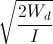 \sqrt{\frac{2W_{d}}{I}}