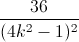 \frac{36}{(4k^{2}-1)^{2}}