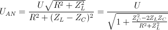 U_{AN}=\frac{U\sqrt{R^{2}+Z_{L}^{2}}}{R^{2}+(Z_{L}-Z_{C})^{2}}=\frac{U}{\sqrt{1+\frac{Z_{C}^{2}-2Z_{L}Z_{C}}{R^{2}+Z_{L}^{2}}}}