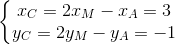 \left\{\begin{matrix} x_{C}=2x_{M}-x_{A}=3\\ y_{C}=2y_{M}-y_{A}=-1 \end{matrix}\right.