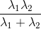 \frac{\lambda _{1}\lambda _{2}}{\lambda _{1}+\lambda _{2}}