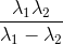 \frac{\lambda _{1}\lambda _{2}}{\lambda _{1}-\lambda _{2}}