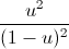 \frac{u^{2}}{(1-u)^{2}}