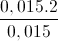 \frac{0,015.2}{0,015}