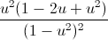 \frac{u^{2}(1-2u+u^{2})}{(1-u^{2})^{2}}