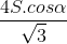 \frac{4S.cos\alpha }{\sqrt{3}}