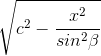 \sqrt{c^{2}-\frac{x^{2}}{sin^{2}\beta }}