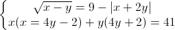 \left\{\begin{matrix}\sqrt{x-y}=9-|x+2y|\\x(x=4y-2)+y(4y+2)=41\end{matrix}\right.