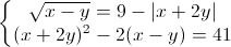 \left\{\begin{matrix}\sqrt{x-y}=9-|x+2y|\\(x+2y)^{2}-2(x-y)=41\end{matrix}\right.