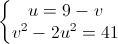 \left\{\begin{matrix}u=9-v\\v^{2}-2u^{2}=41\end{matrix}\right.