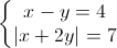 \left\{\begin{matrix}x-y=4\\|x+2y|=7\end{matrix}\right.